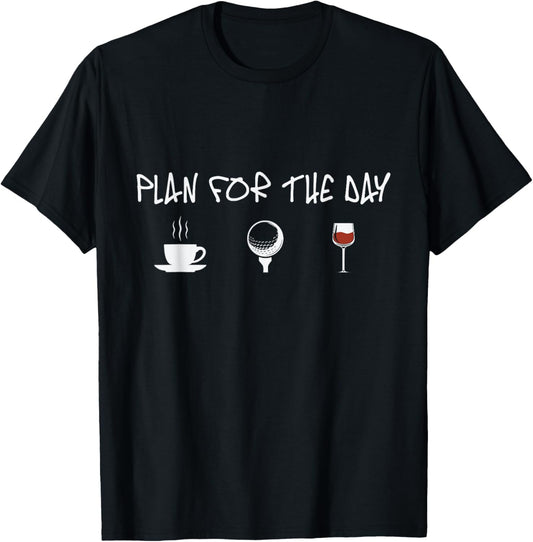 Plan for the Day Coffee Golf Wine Golfer T-Shirt - T-Shirt | Black