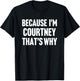 Because I'm Courtney That's Why Am Personalized Name T-Shirt - T-Shirt | Black