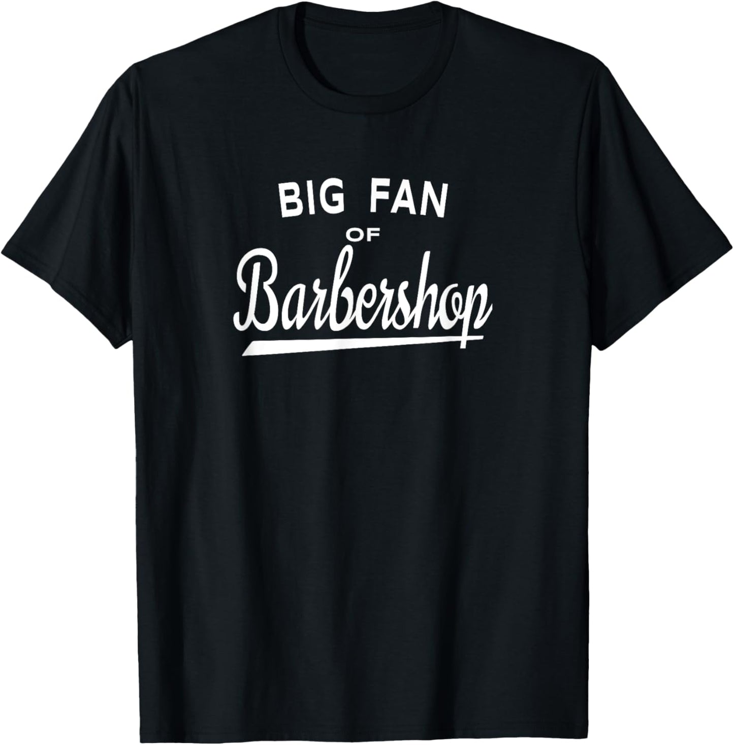 Big Fan of Barbershop Shirt - Quartet Music Fans T-Shirt - T-Shirt | Black