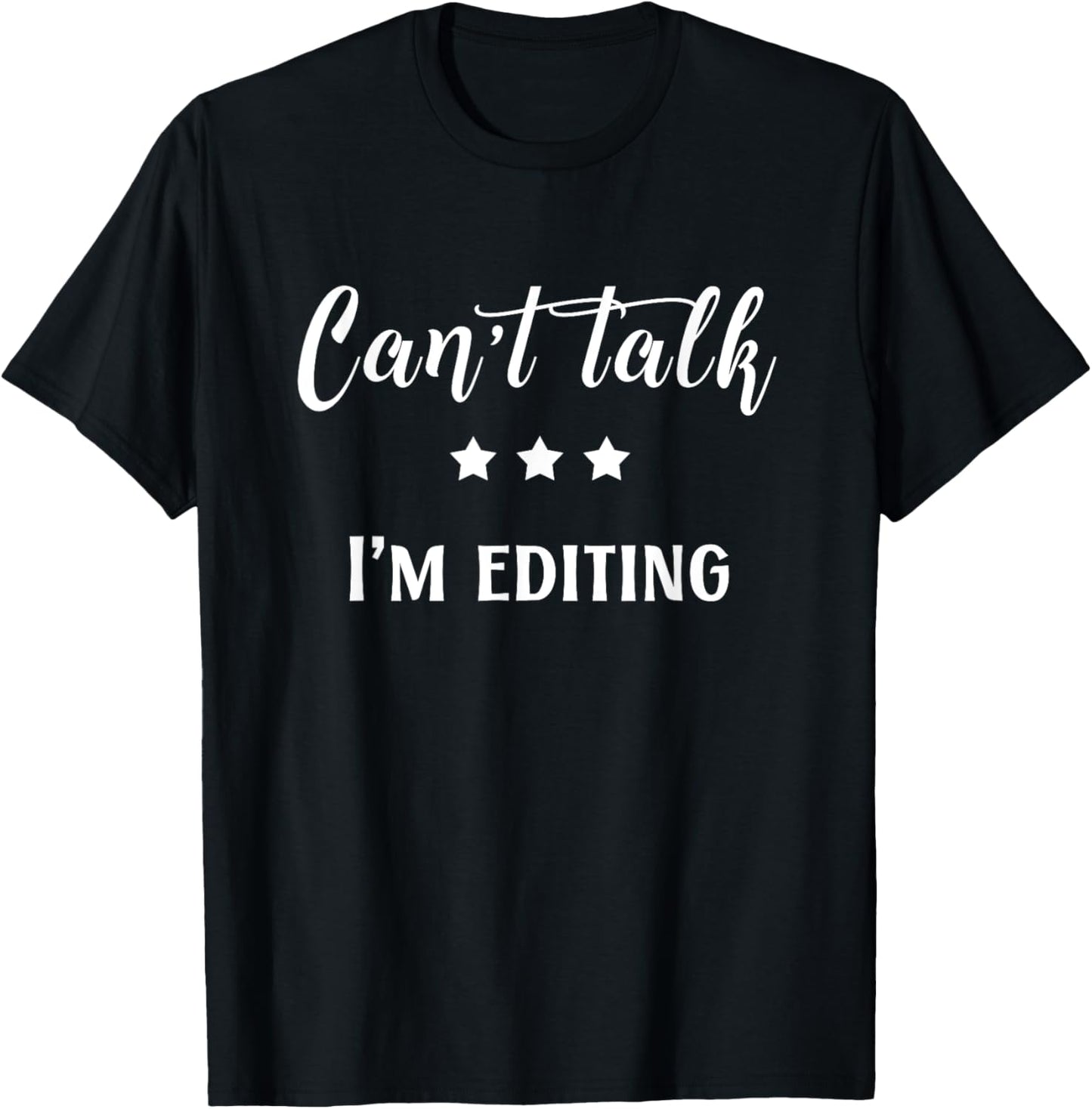 Can't Talk, I'm Editing Funny Photography T-Shirt - T-Shirt | Black