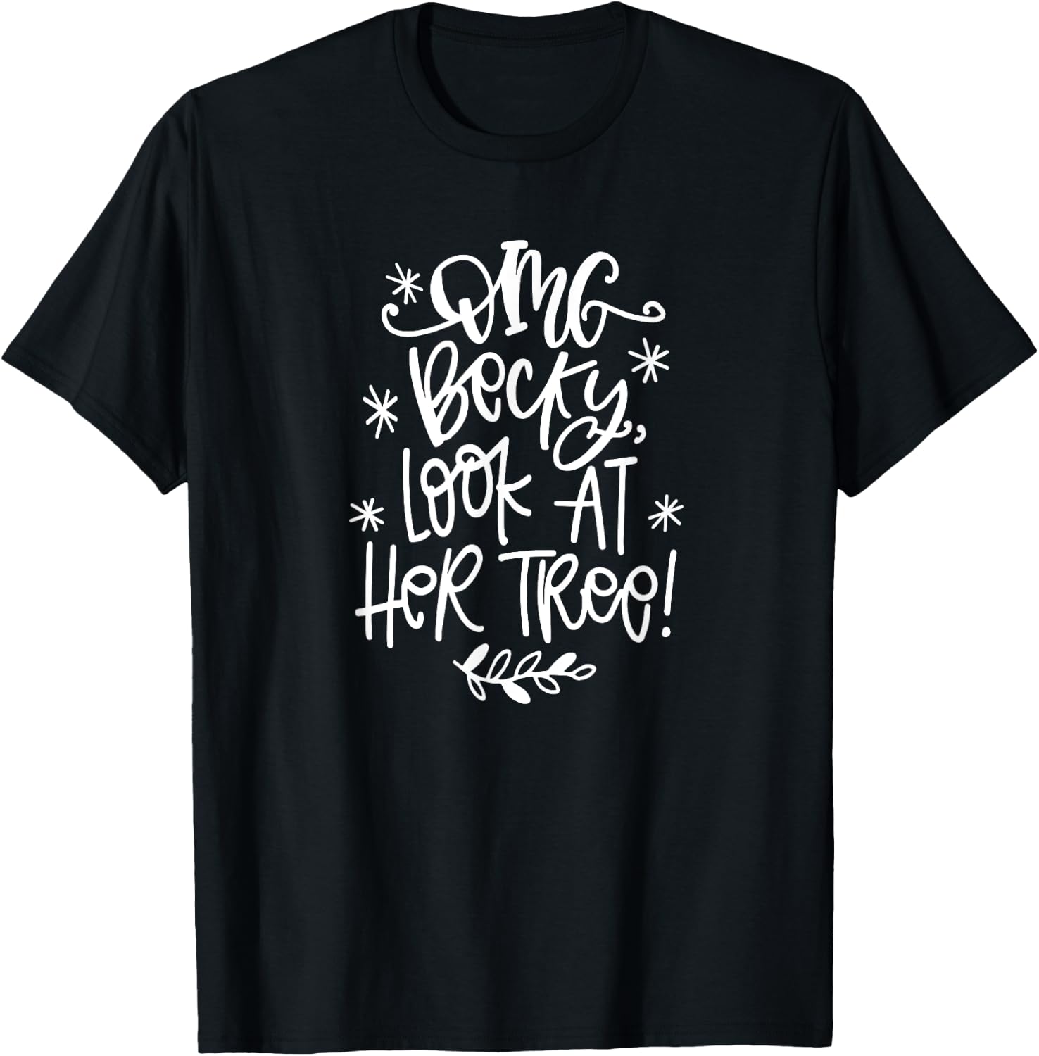OMG Becky Look at her tree Funny Christmas T-Shirt - T-Shirt | Black