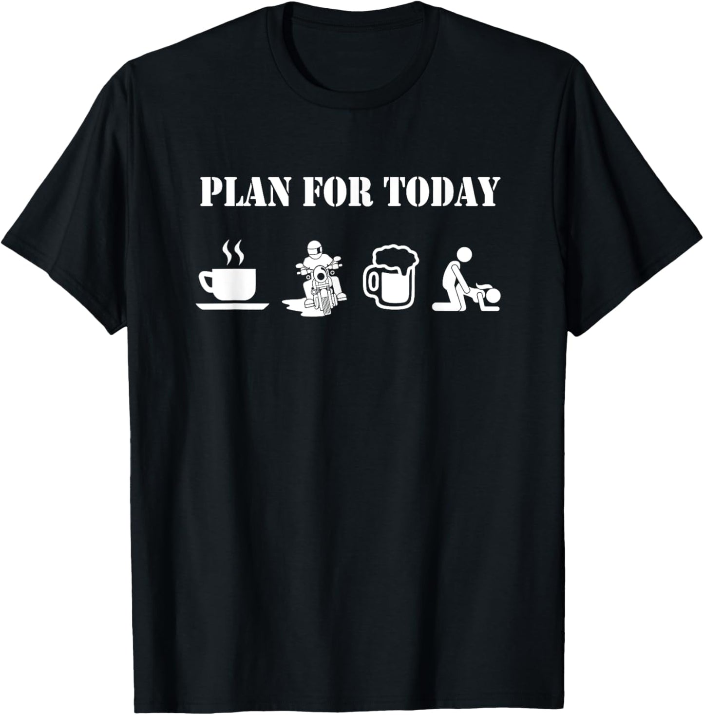 Plan For Today Motorcycle Daily Plan Motorcyclist Beer Sex T-Shirt - T-Shirt | Black