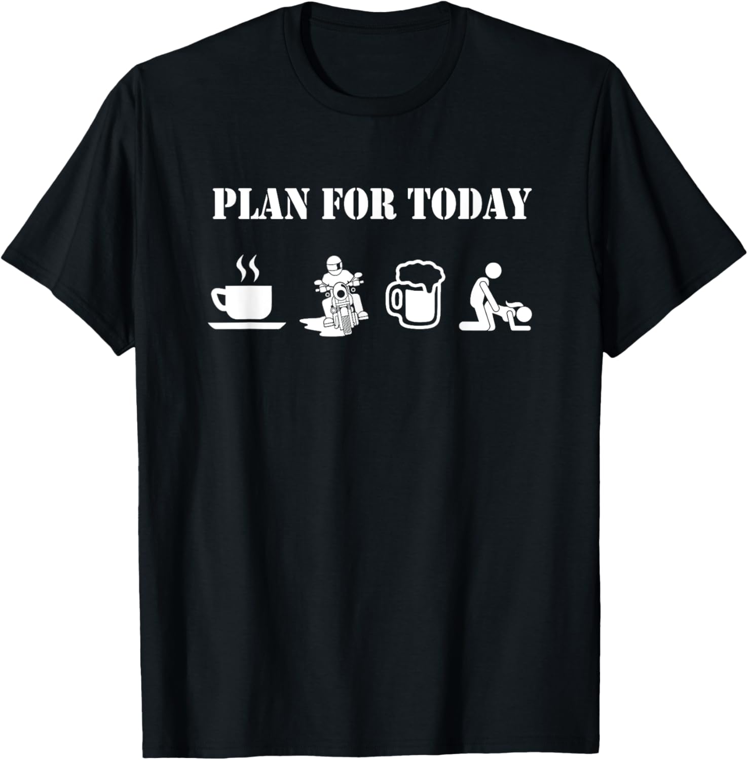 Plan For Today Motorcycle Daily Plan Motorcyclist Beer Sex T-Shirt - T-Shirt | Black