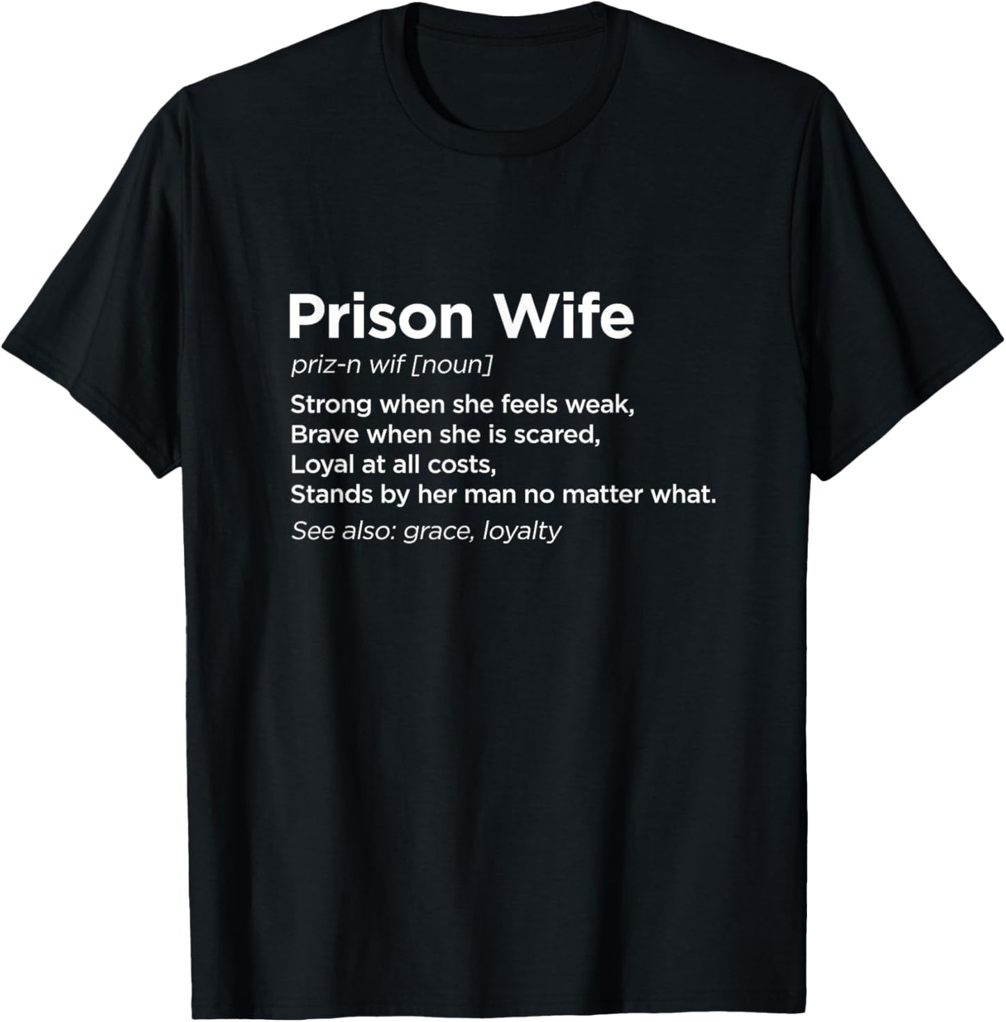 Prison Wife Definition Shirt - Because He's Worth the Wait T-Shirt - T-Shirt | Black