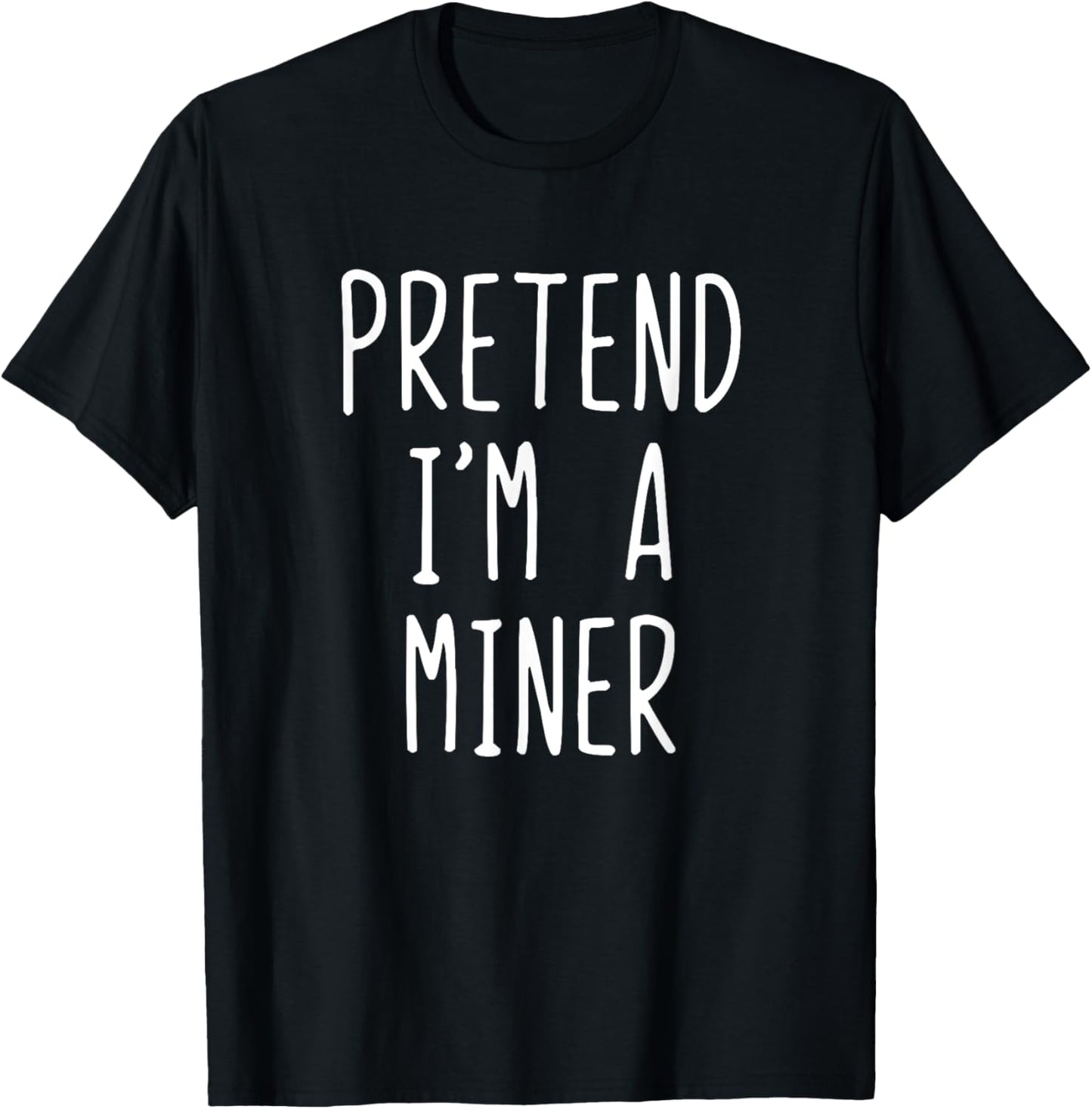 Pretend I'm A Miner Costume Halloween Funny Lazy Adult Kids T-Shirt - T-Shirt | Black