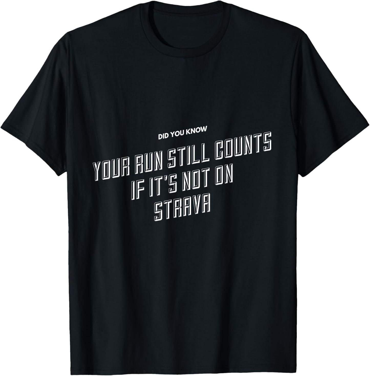 Your Run Still Counts If It's Not On Strava - Funny Running T-Shirt - T-Shirt | Black