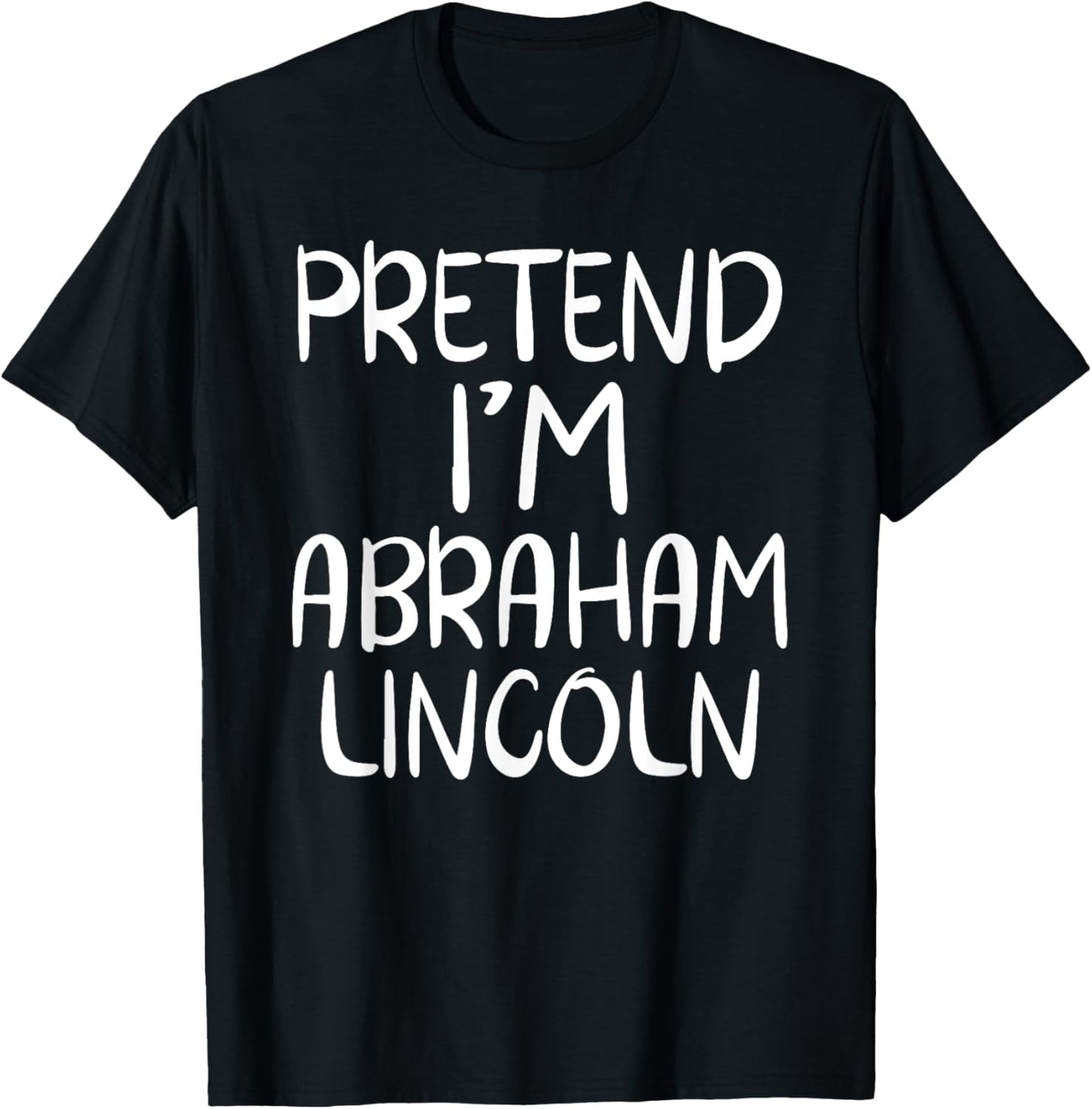 Pretend I'm Abraham Abe Lincoln Family Lazy Easy Halloween T-Shirt - T-Shirt | Black