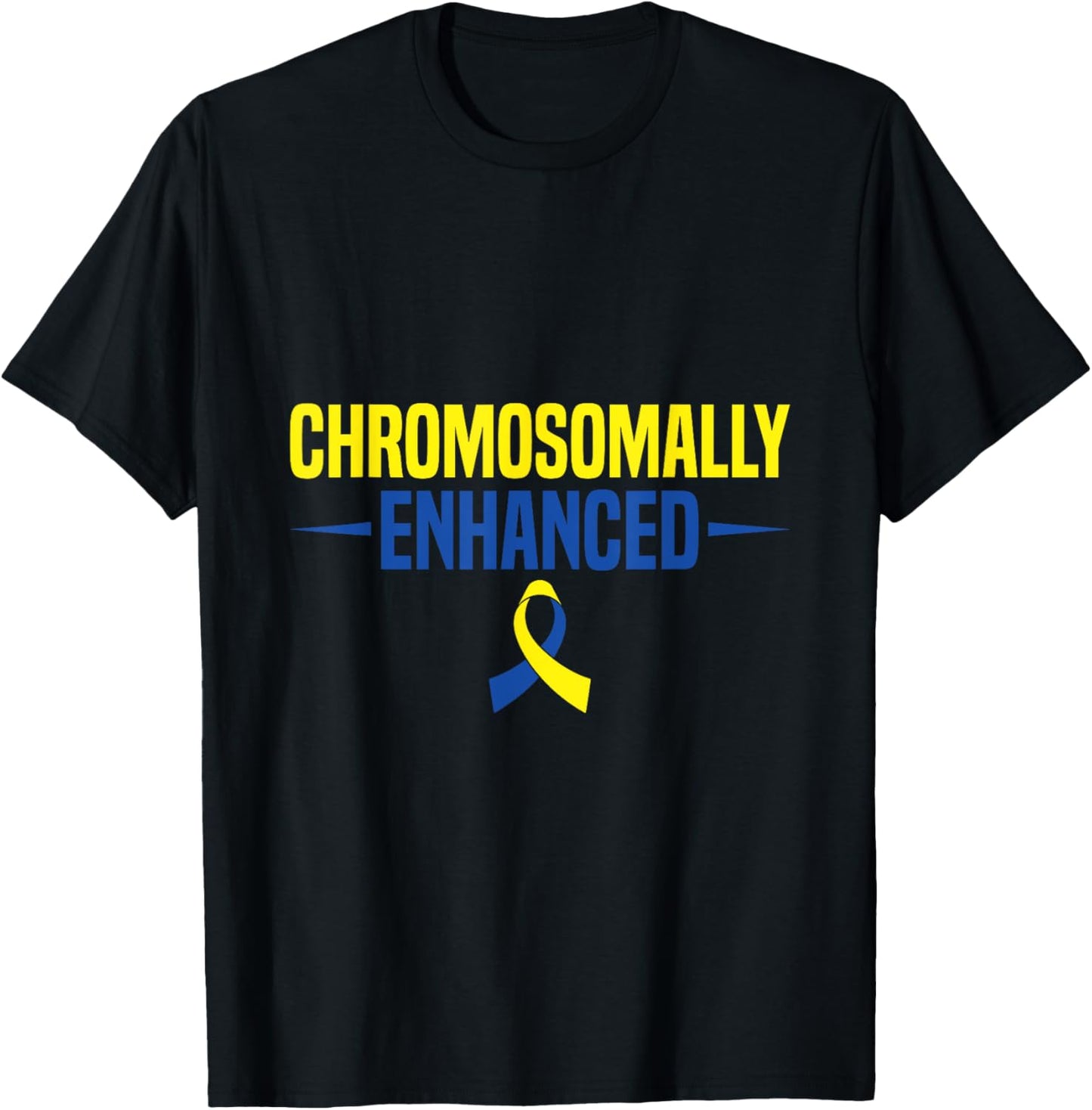 Chromosomally Enhanced - Down Syndrome Awareness Day T-Shirt - T-Shirt | Black