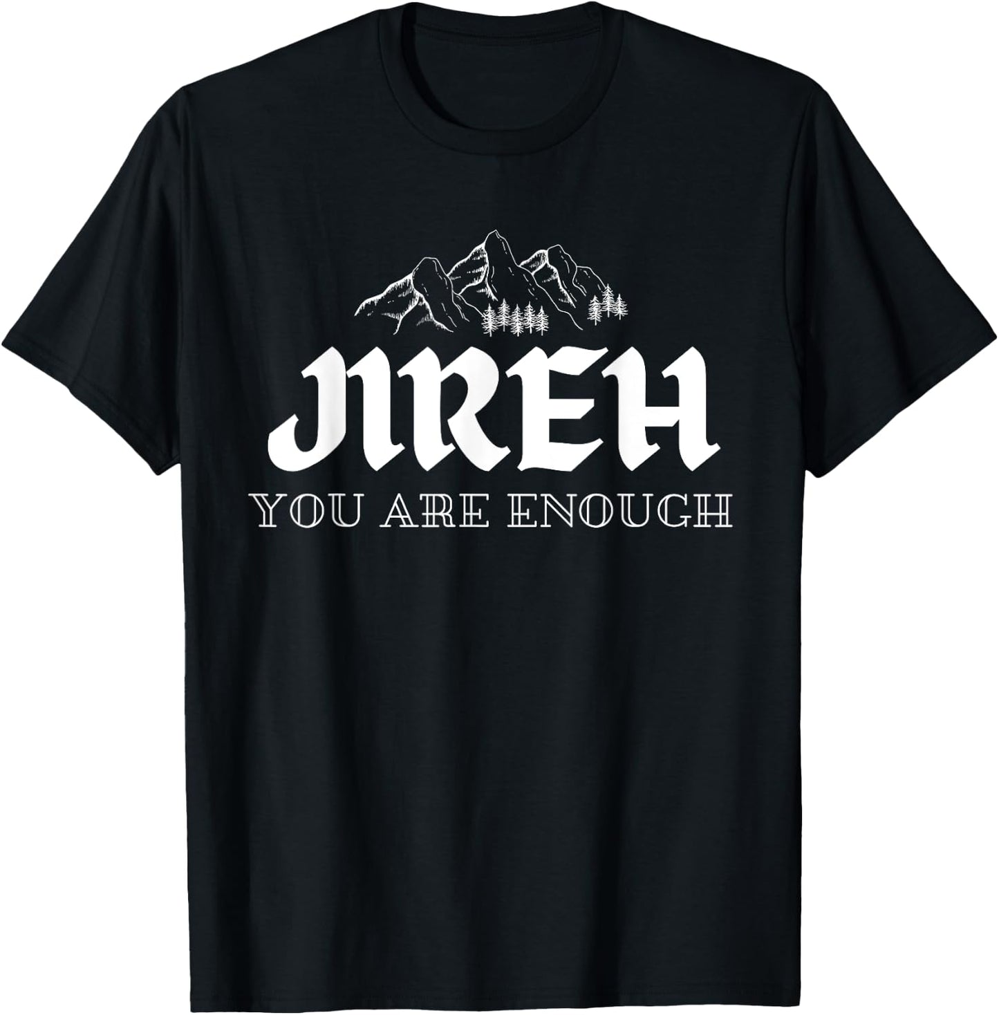 Jireh You Are Enough T-Shirt - T-Shirt | Black