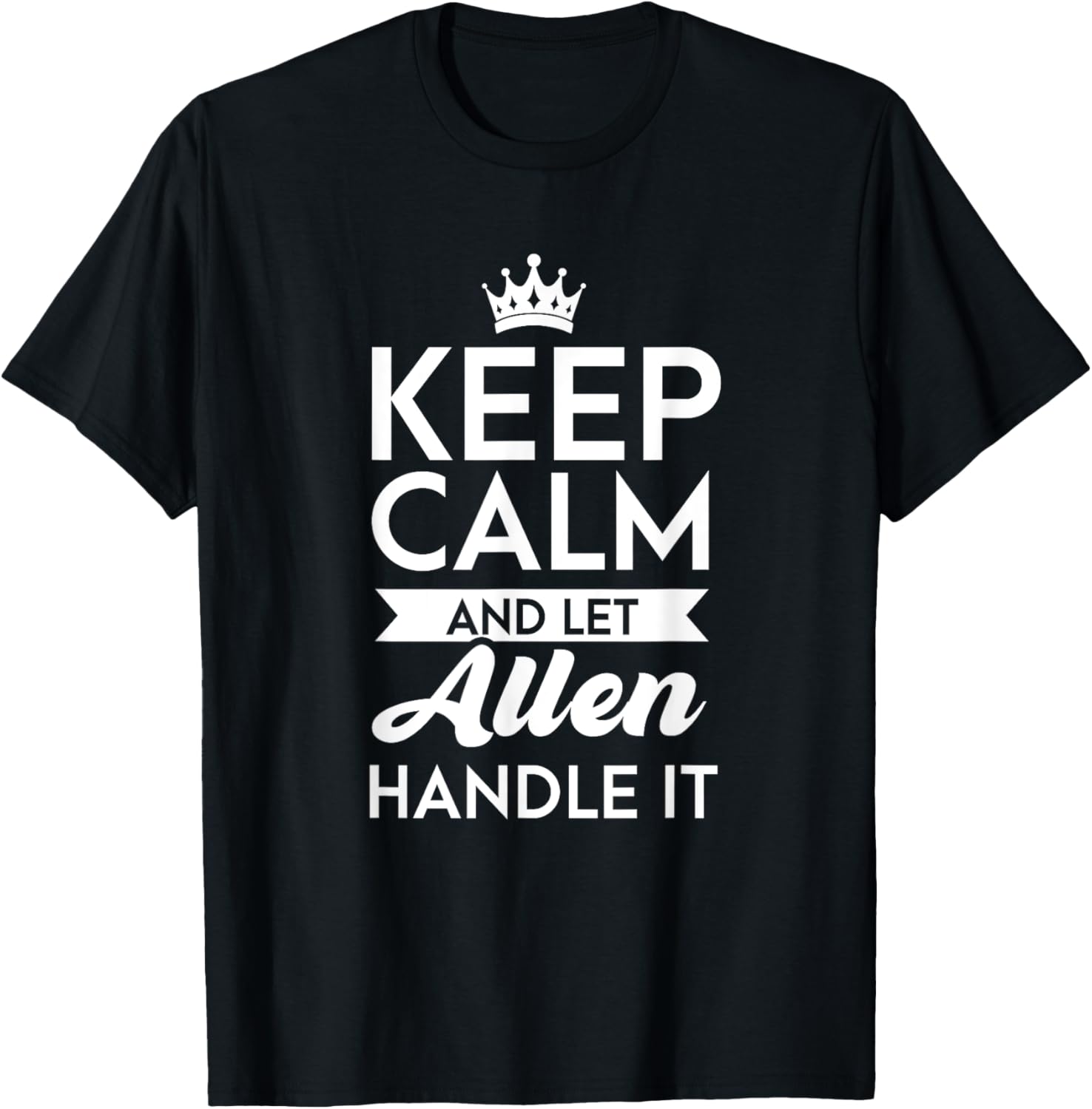 Keep Calm And Let Allen Handle It Name Allen T-Shirt - T-Shirt | Black