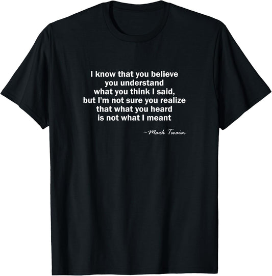 Funny Quote, What You Heard is Not What I Meant T-Shirt - T-Shirt | Black