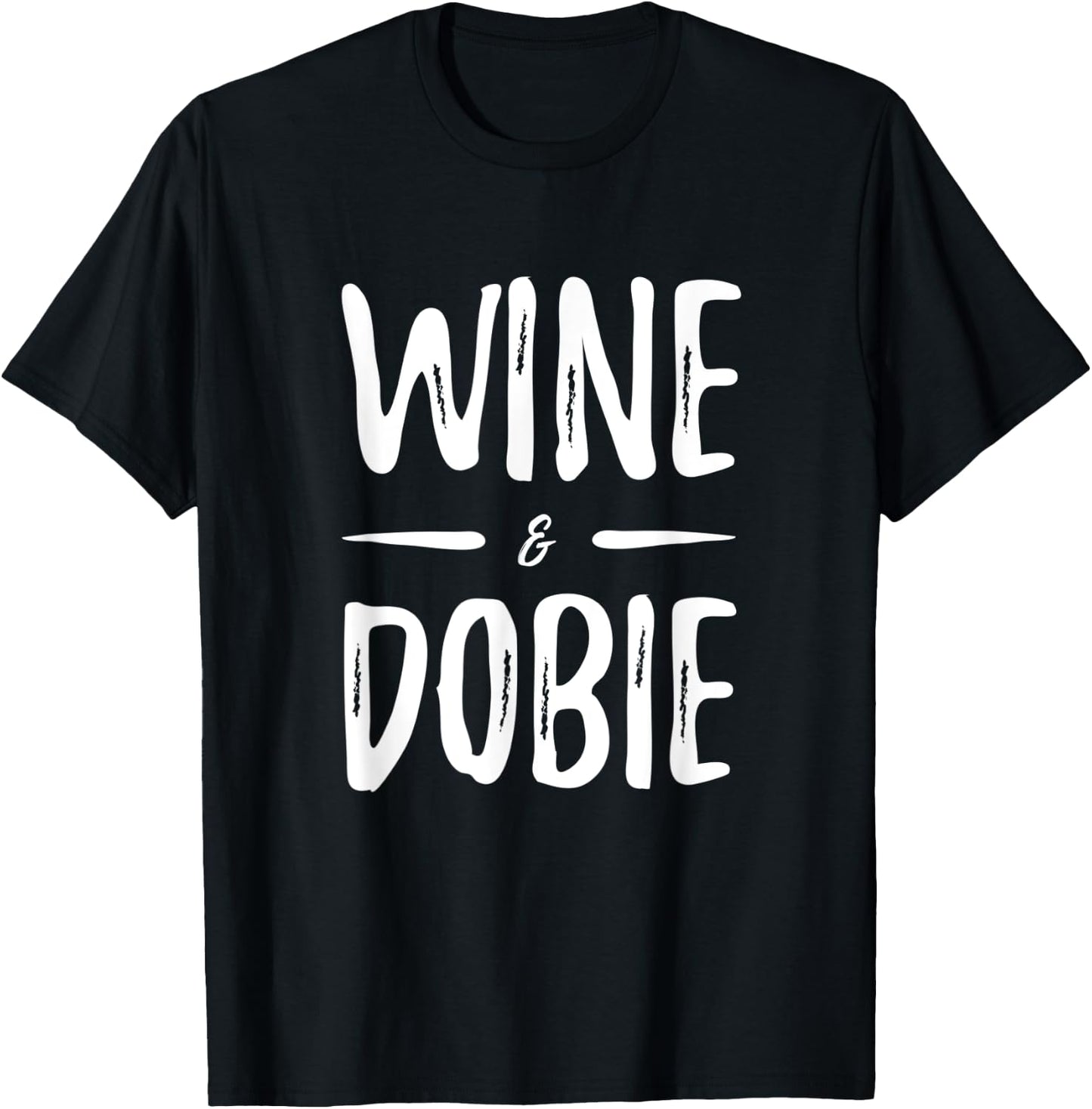 Wine Dobie Dog Mom Funny Gift T-Shirt - T-Shirt | Black