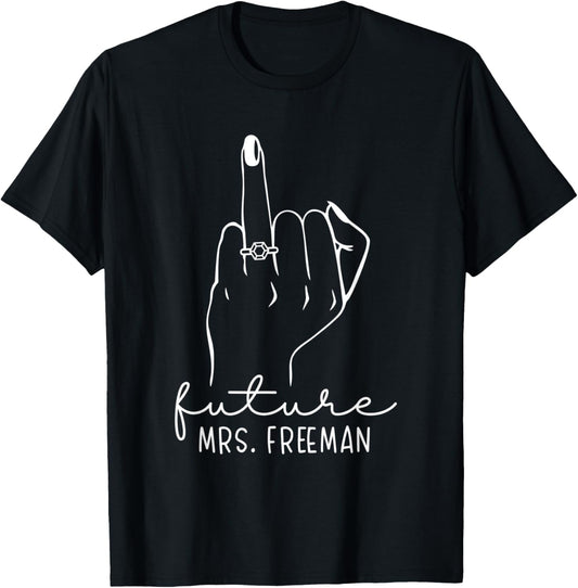 Future Mrs. Freeman New Bridal to Be Fiance Bachelorette T-Shirt - T-Shirt | Black