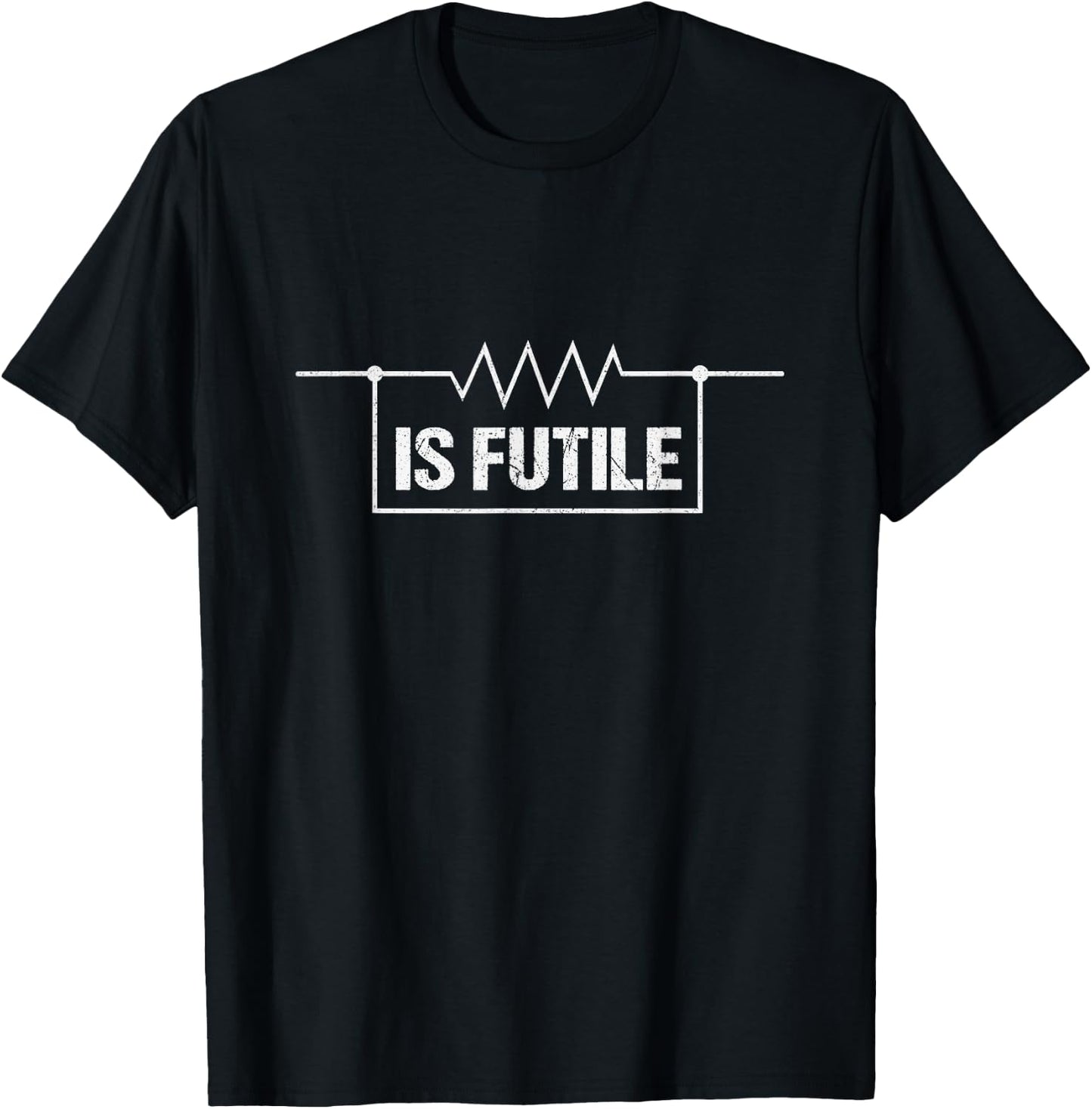 Electrician Resistance is Futile Engineer Voltage Gift Shirt T-Shirt - T-Shirt | Black
