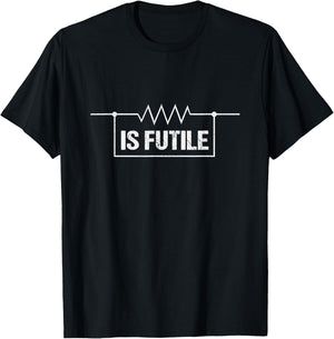 Electrician Resistance is Futile Engineer Voltage Gift Shirt T-Shirt - T-Shirt | Black