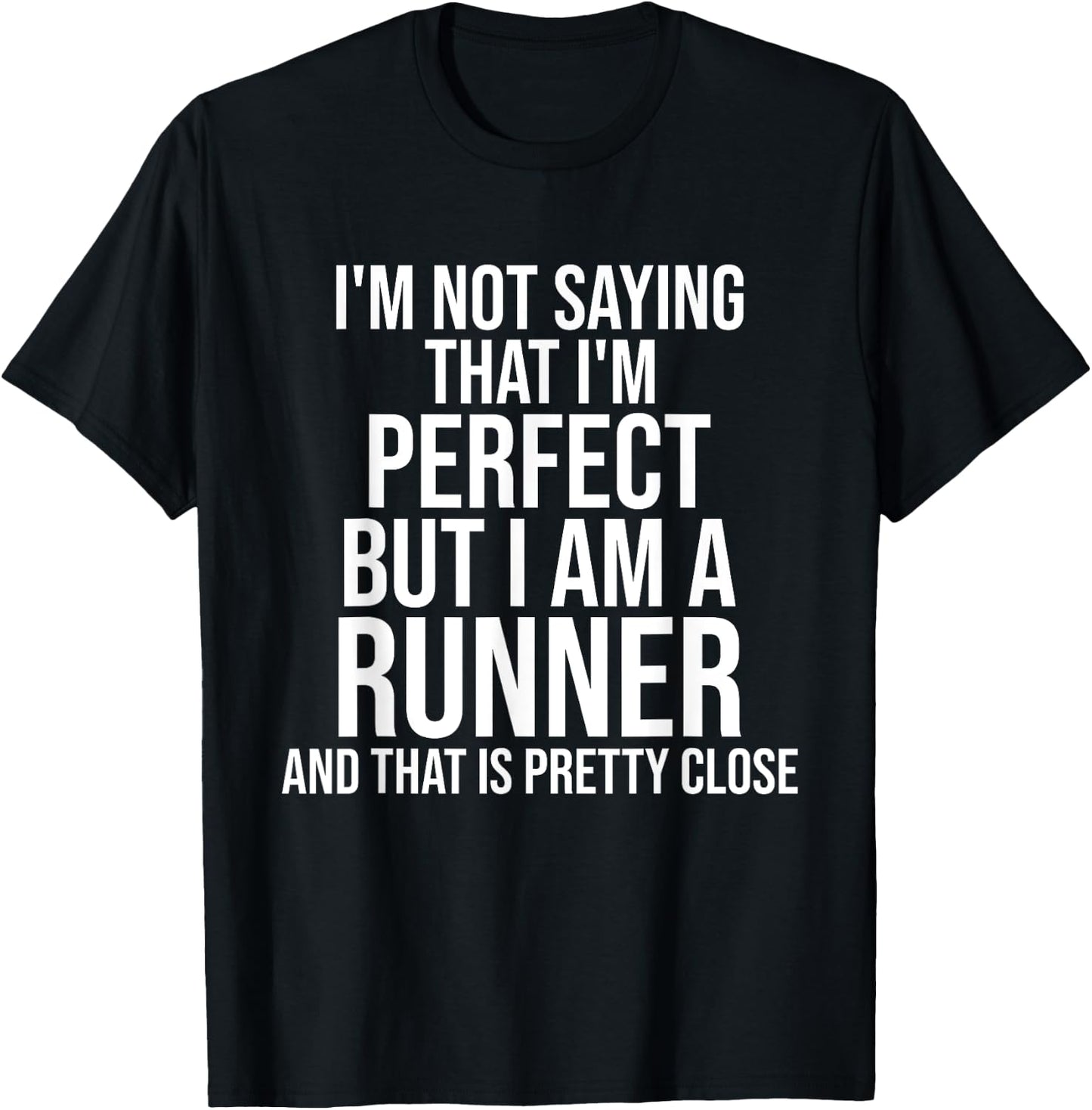 Funny Runner I'm Not Saying I'm Perfect Runner Running Gift T-Shirt - T-Shirt | Black