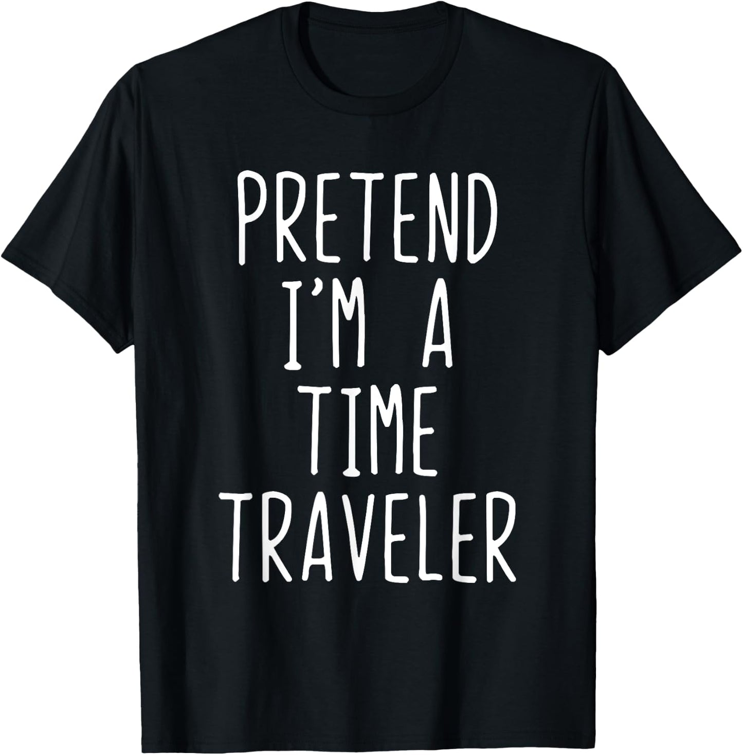 Pretend I'm A Time Traveler Costume Halloween Lazy Travel T-Shirt - T-Shirt | Black