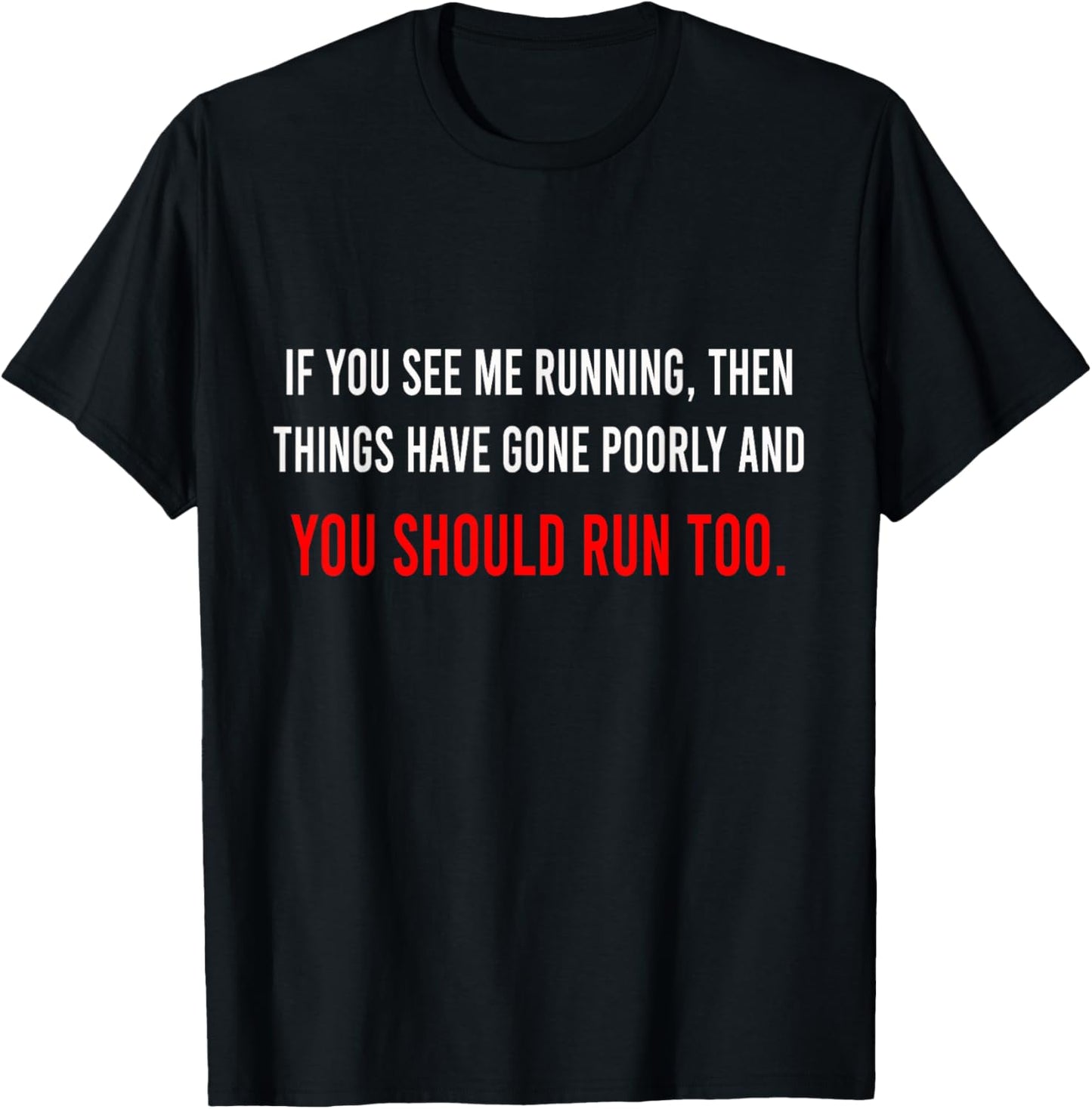 If You See Me Running Then Things Have Gone Poorly Science T-Shirt - T-Shirt | Black