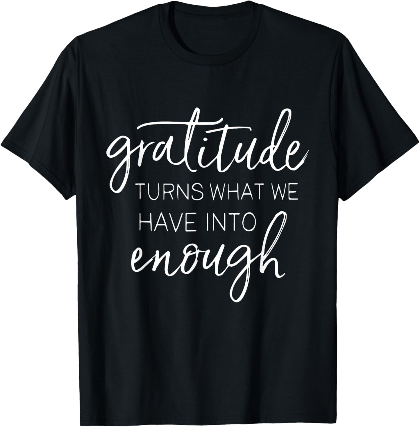 Thanksgiving Gratitude Turns Enough Inspirational Holiday T-Shirt - T-Shirt | Black
