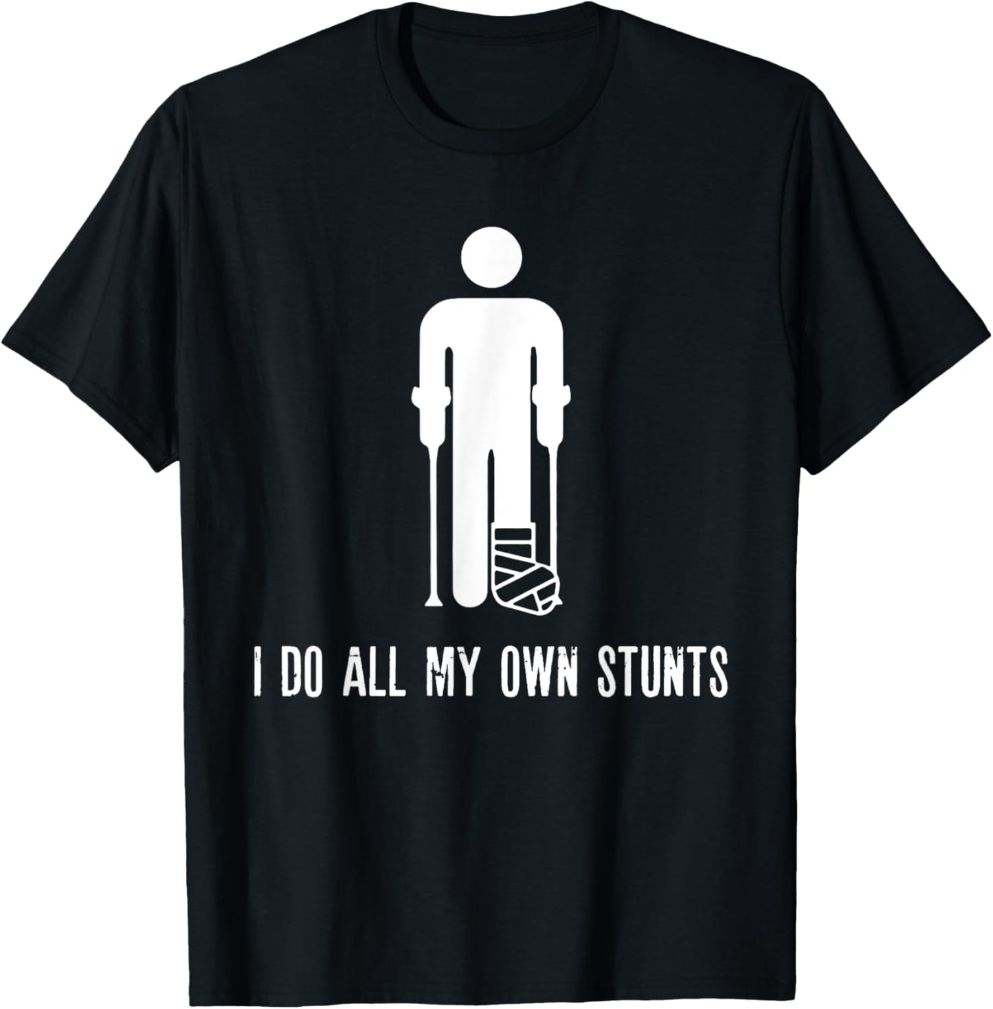 I Do All My Own Stunts Funny Injury Recovery Broken Leg Meme T-Shirt - T-Shirt | Black