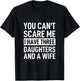 Father You Can´t Scare Me I Have Three Daughters And A Wife T-Shirt - T-Shirt | Black