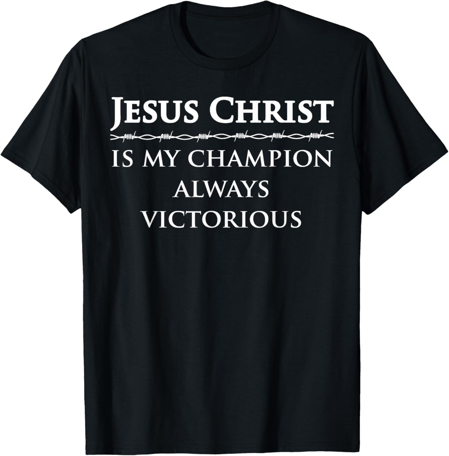 Jesus Christ, is my champion, always victorious T-Shirt - T-Shirt | Black