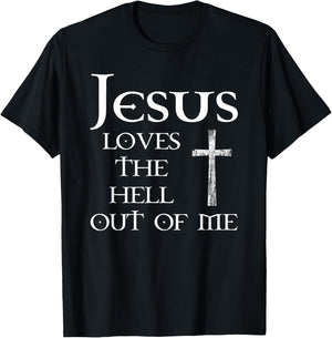 Jesus Loves the Hell Out of Me T-Shirt - T-Shirt | Black