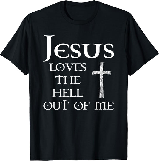 Jesus Loves the Hell Out of Me T-Shirt - T-Shirt | Black