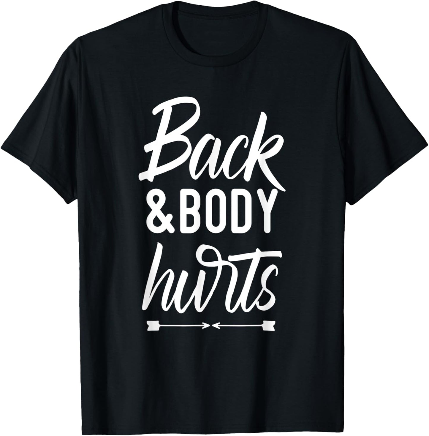 Back and Body Hurts Shirt Funny Yoga Gym Workout Body Ache T-Shirt - T-Shirt | Black