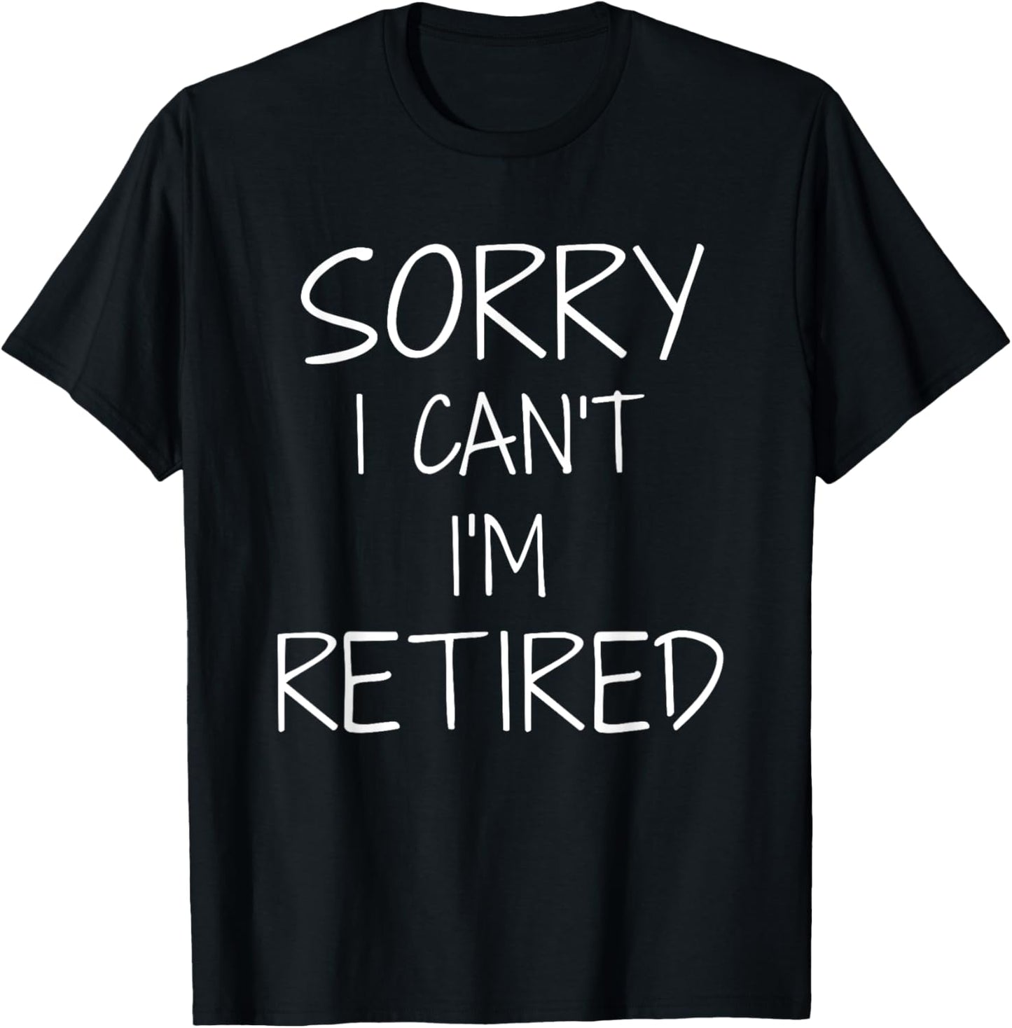 Funny sorry i can't i'm retired for retirement pensioner T-Shirt - T-Shirt | Black