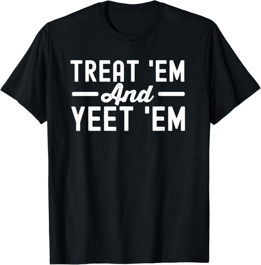 funny Treat‘Em and Yeet‘Em Nurse Life Nursing Student T-Shirt - T-Shirt | Black