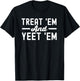 funny Treat‘Em and Yeet‘Em Nurse Life Nursing Student T-Shirt - T-Shirt | Black