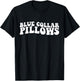 Blue collar pillows funny woman women husband boyfriend T-Shirt - T-Shirt | Black