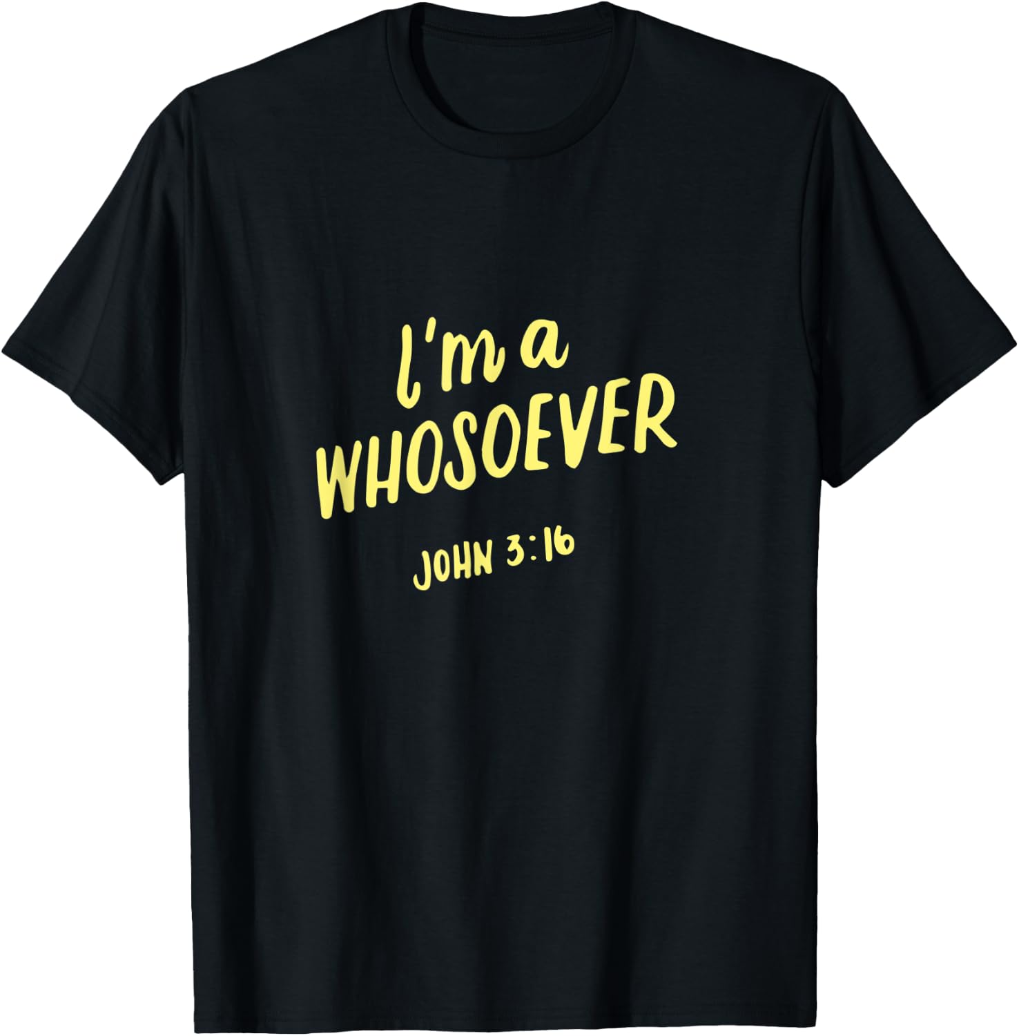 I'm A Whosoever John 3 16, Christian Quotes, Bible Verse T-Shirt - T-Shirt | Black
