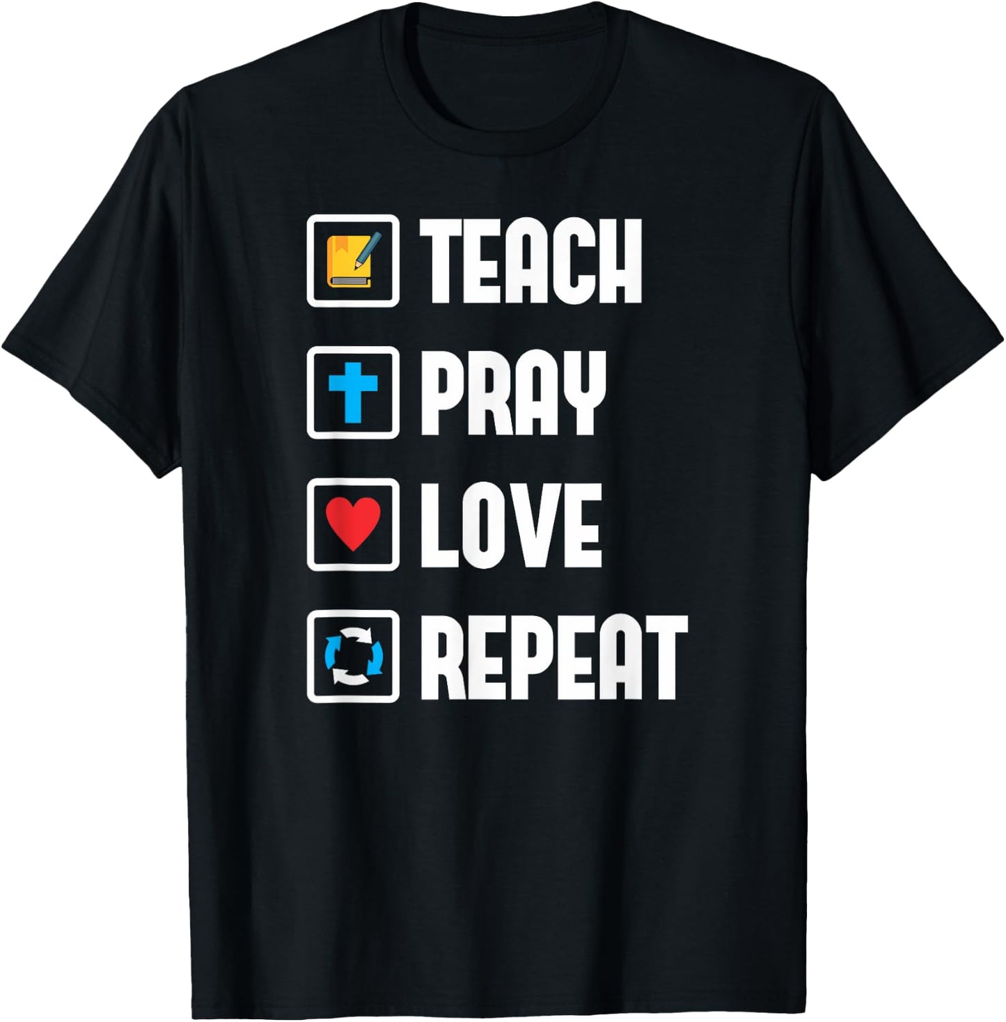 Teach Pray Love Repeat Religious Teacher Shirt T-Shirt - T-Shirt | Black
