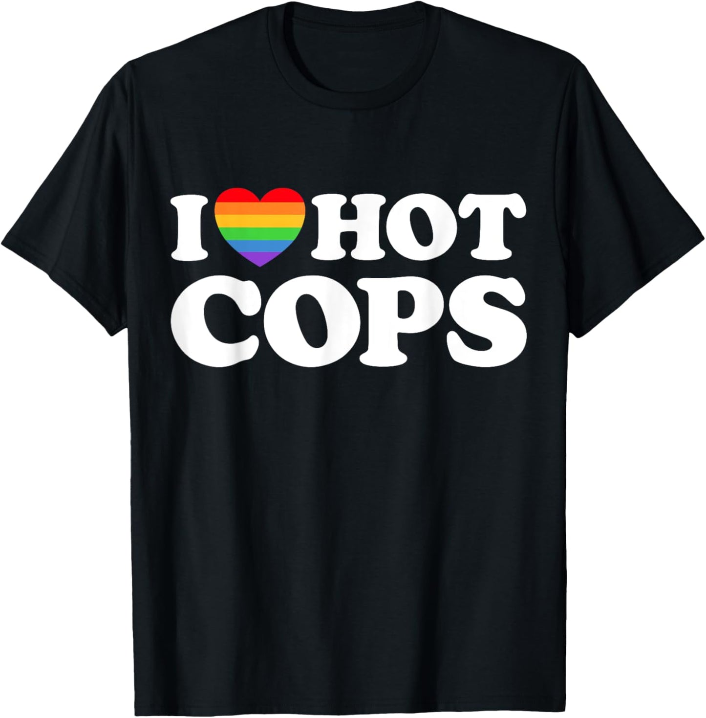 I Love Hot Cops Funny Police Officer Security Protect Pride T-Shirt - T-Shirt | Black