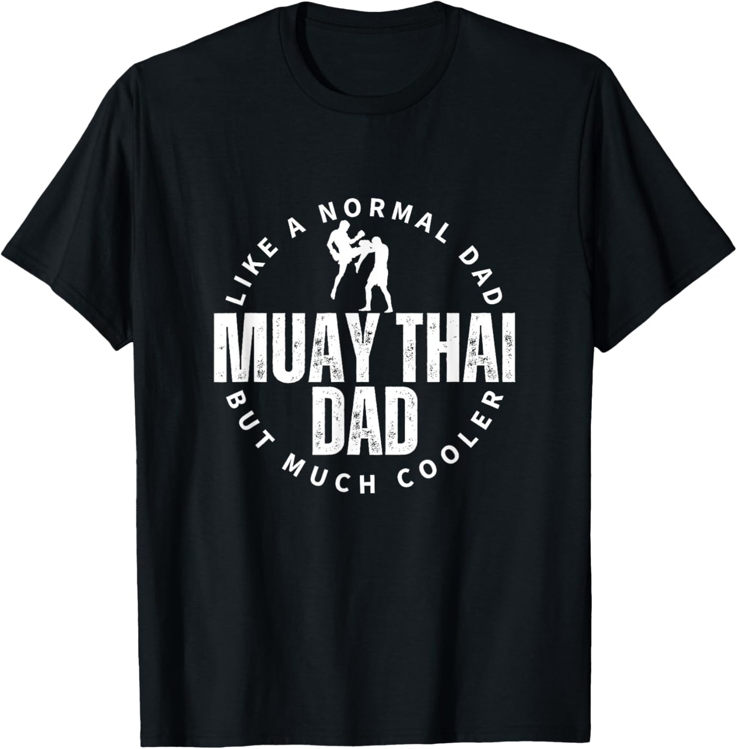 Muay Thai Dad Father Quote Funny Muay Thai T-Shirt - T-Shirt | Black