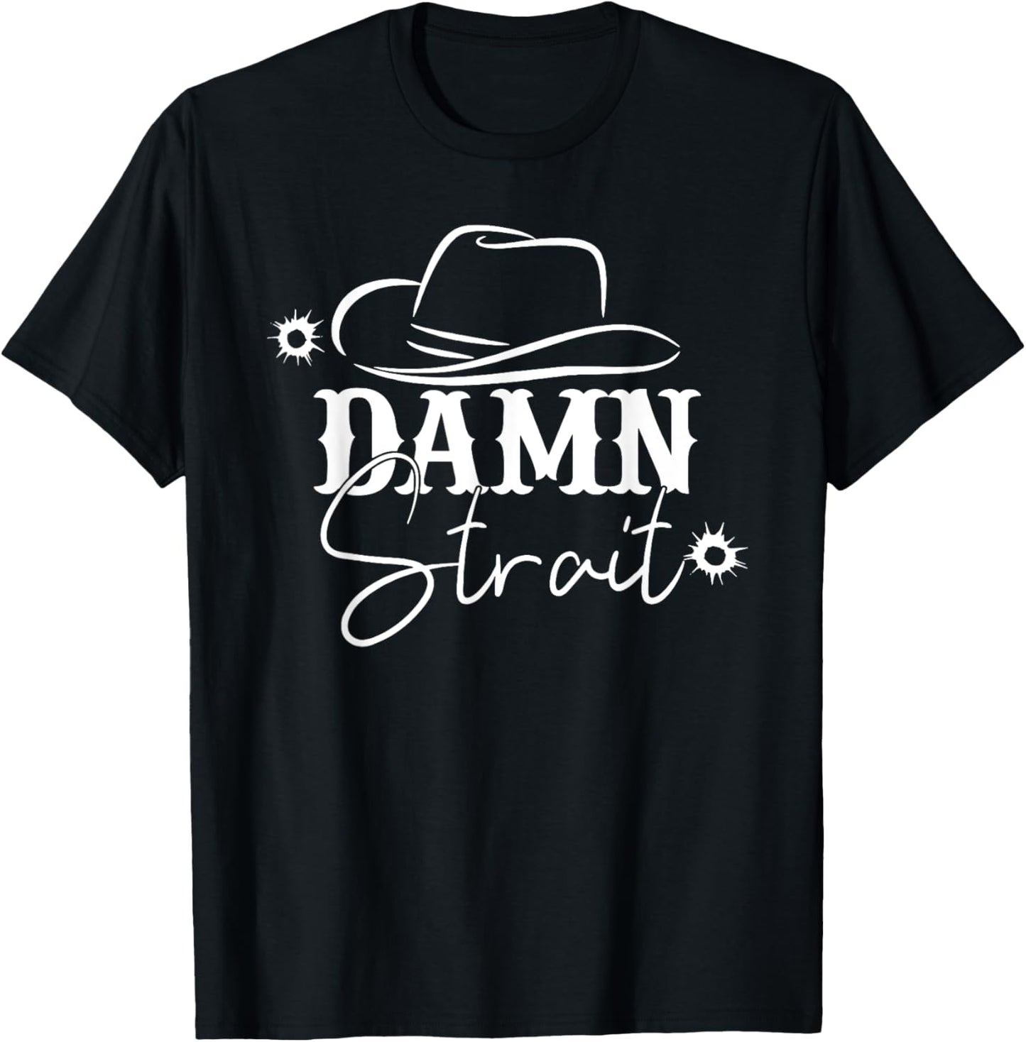 Damn Strait, Country Music, Southern, Western T-Shirt - T-Shirt | Black