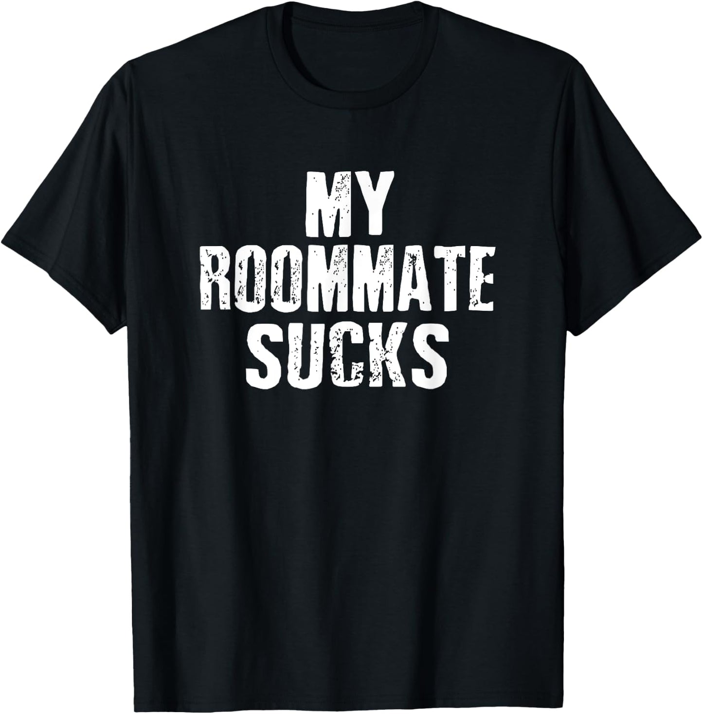My Roommate Sucks T-Shirt - T-Shirt | Black