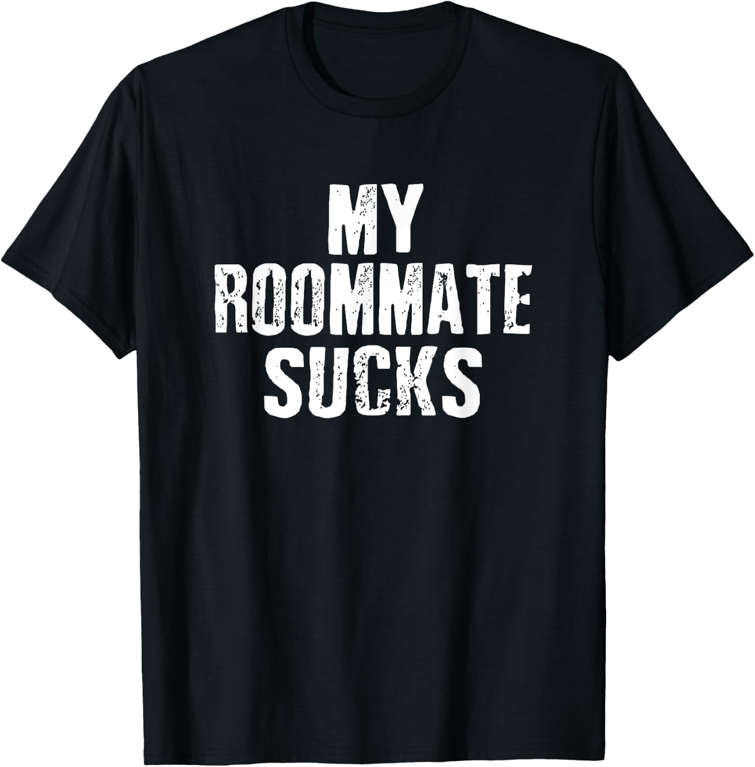 My Roommate Sucks T-Shirt - T-Shirt | Black