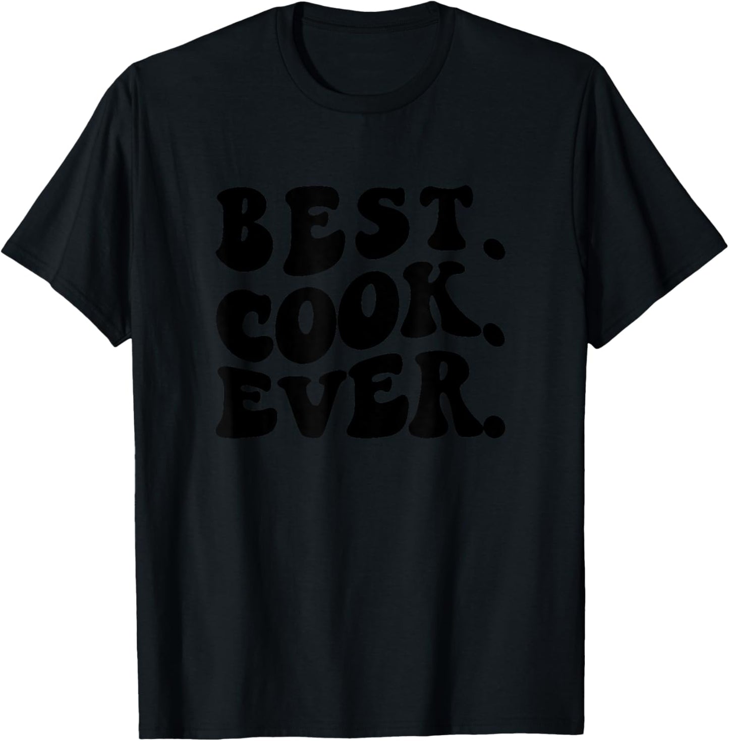 Best Cook Ever, Cook Appreciation T-Shirt - T-Shirt | Black