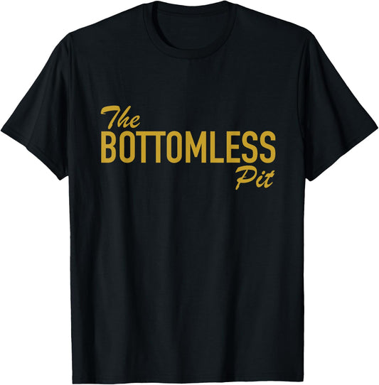The Bottomless Pit Funny Saying For People Who Eat A lot T-Shirt - T-Shirt | Black