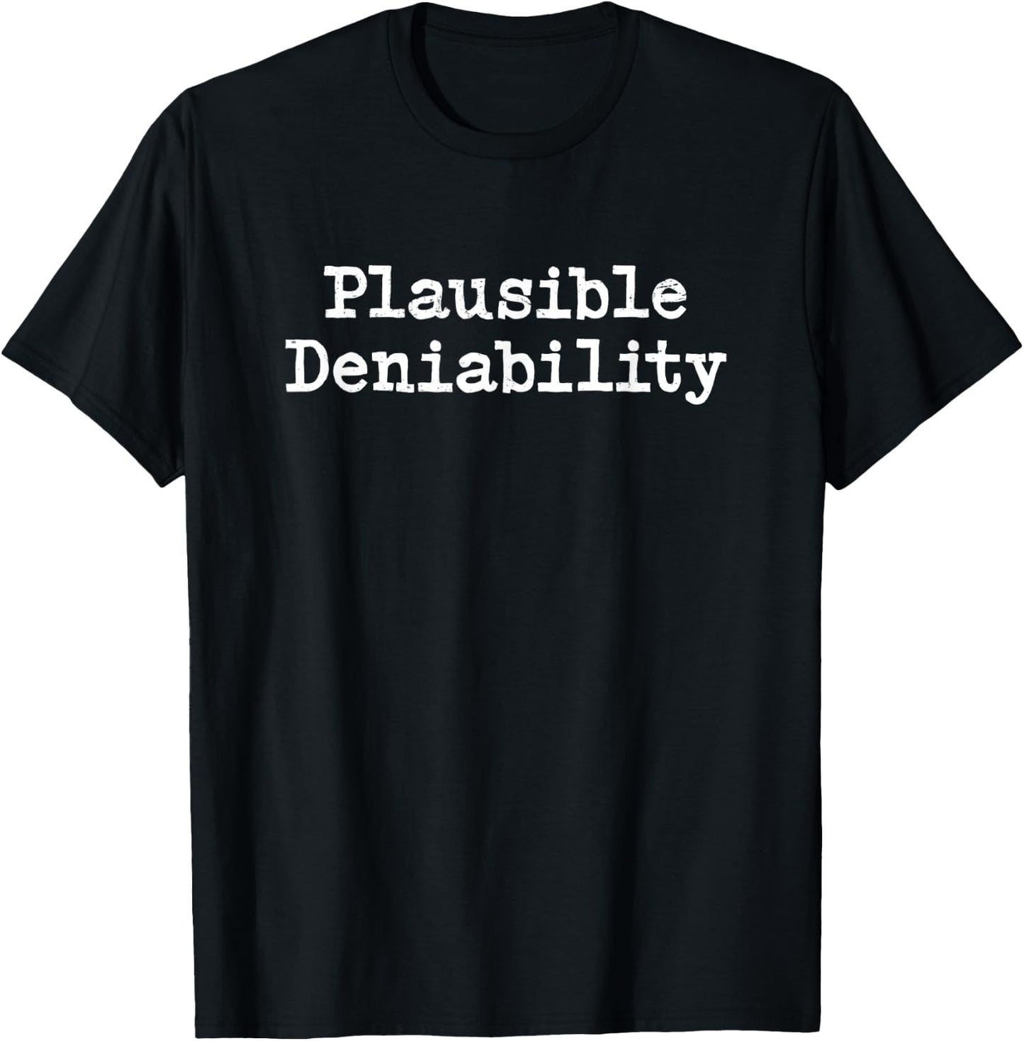 Law Student Law School Gift Package Plausible Deniability T-Shirt - T-Shirt | Black