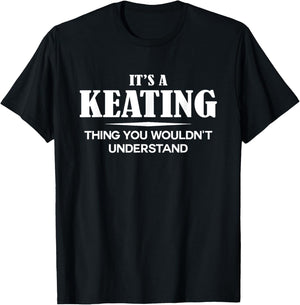 It's A KEATING Thing You Wouldn't Understand KEATING Name T-Shirt - T-Shirt | Black