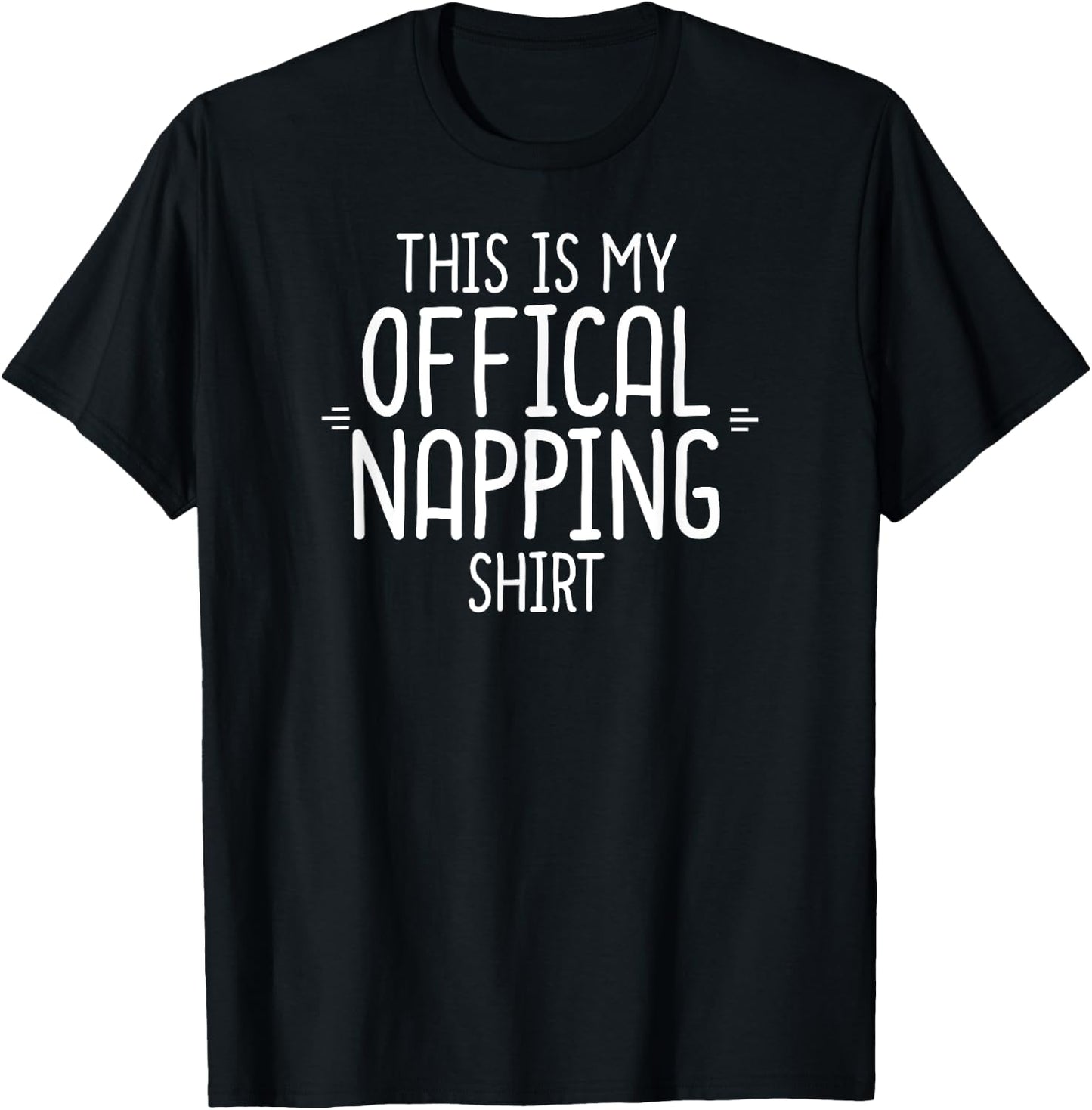 This Is My Official Napping Shirt Funny Sarcasm Sleepy Gift T-Shirt - T-Shirt | Black