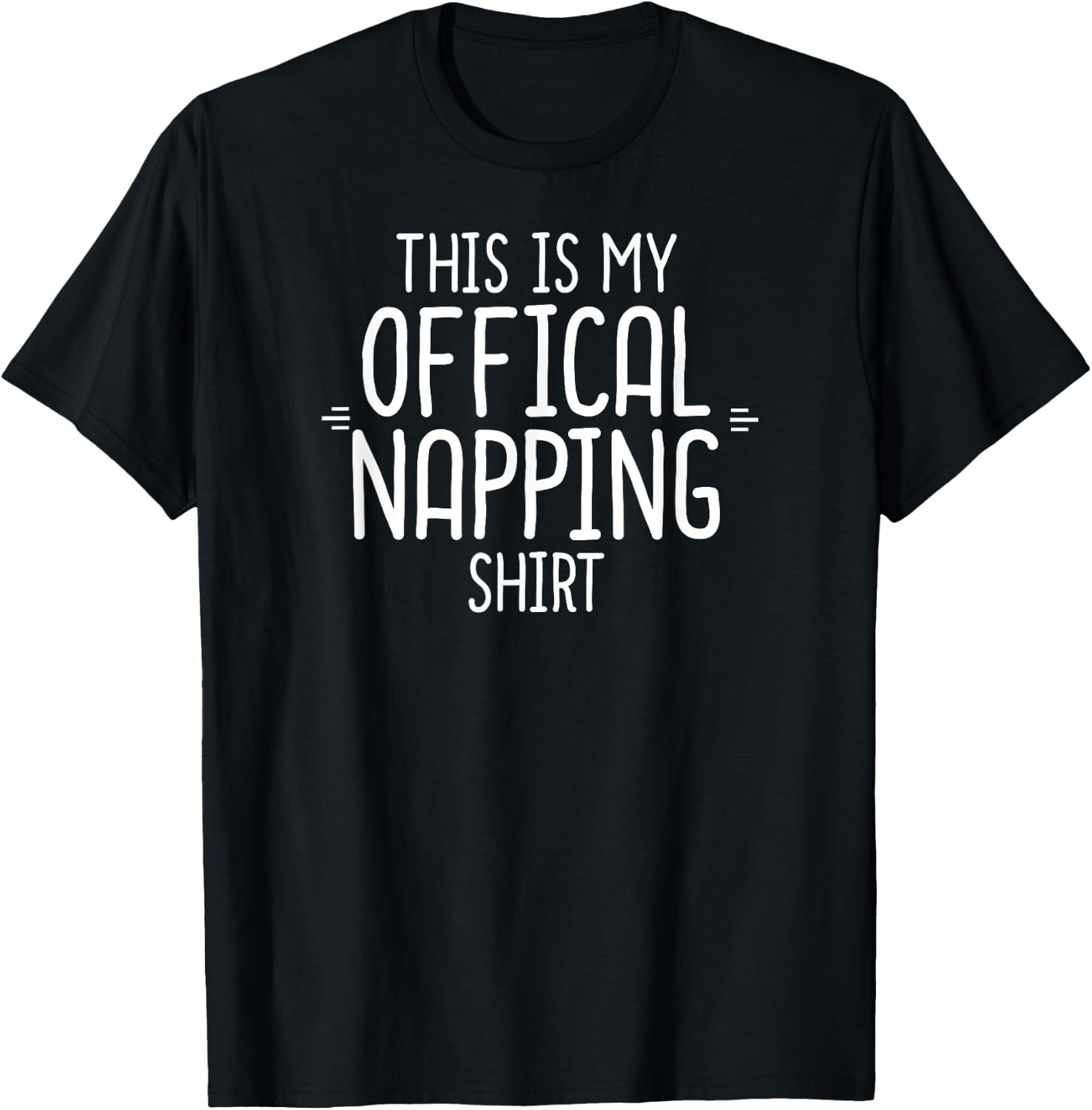 This Is My Official Napping Shirt Funny Sarcasm Sleepy Gift T-Shirt - T-Shirt | Black