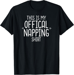 This Is My Official Napping Shirt Funny Sarcasm Sleepy Gift T-Shirt - T-Shirt | Black