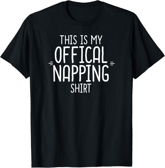 This Is My Official Napping Shirt Funny Sarcasm Sleepy Gift T-Shirt - T-Shirt | Black