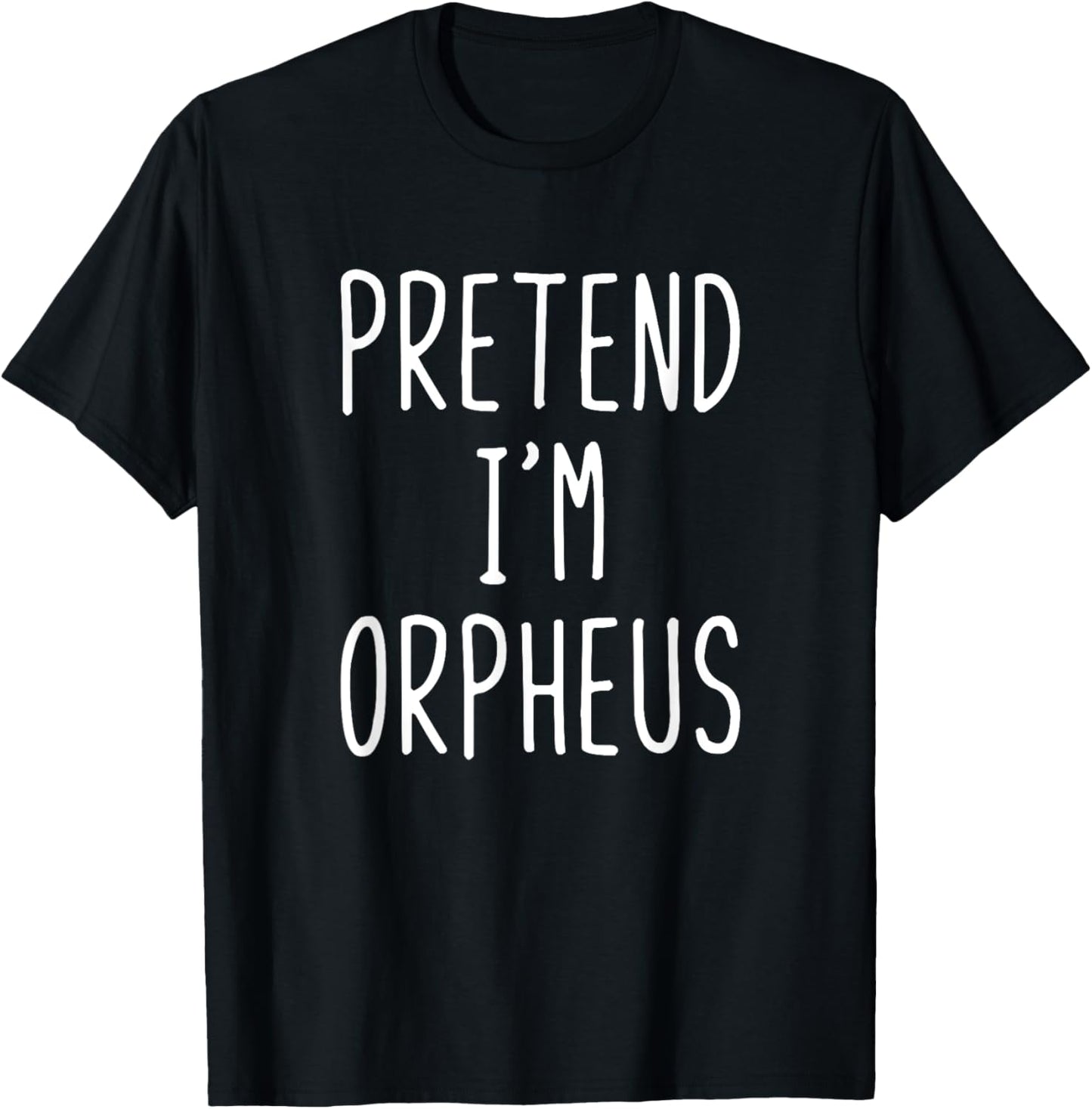 Pretend I'm Orpheus Costume Halloween Funny Lazy Adult Kids T-Shirt - T-Shirt | Black