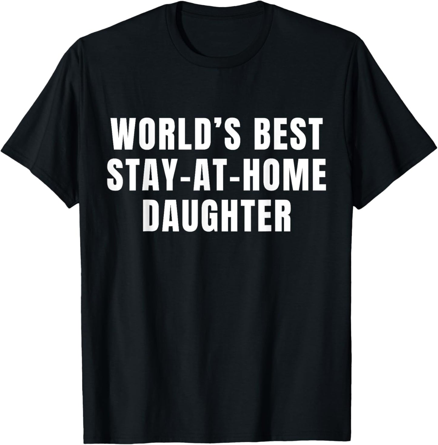 World's Best Stay At Home Daughter T-Shirt - T-Shirt | Black